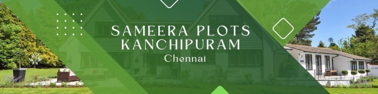 Sameera Plots Kanchipuram: Investing in Peace and Development