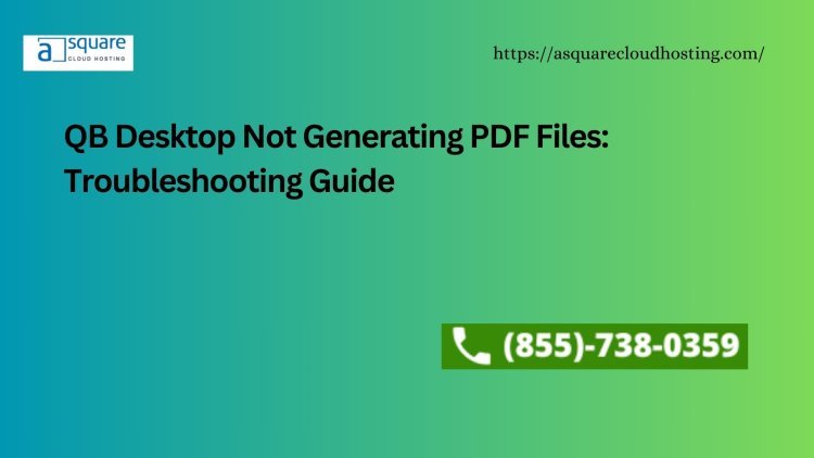 QB Desktop Not Generating PDF Files: Troubleshooting Guide