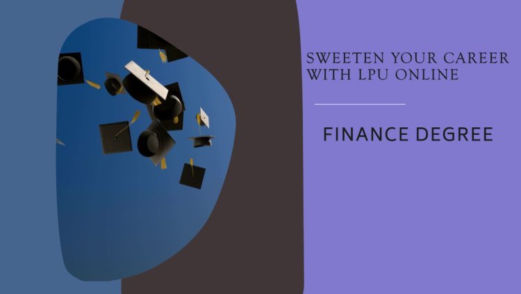 Sweet Career Moves with a Finance Degree from LPU Online