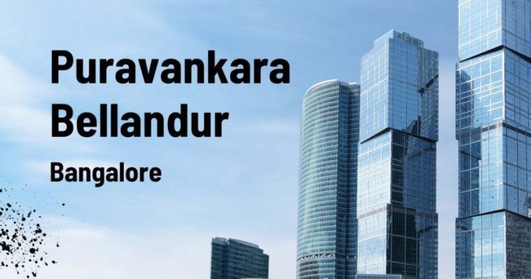 Puravankara Bellandur: Spacious 2, 3, & 4 BHK Apartments
