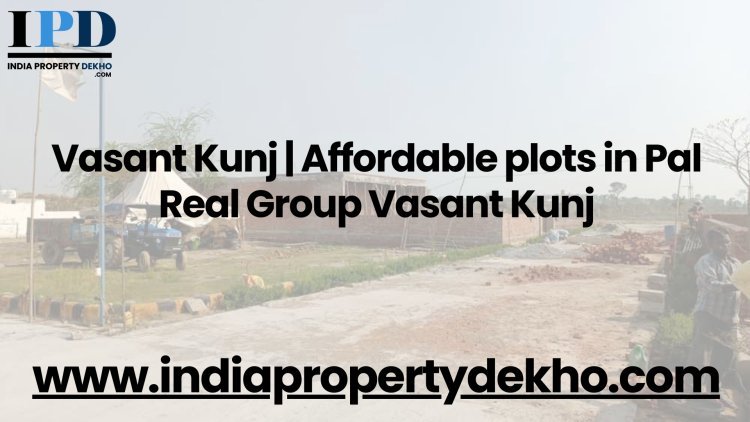 Vasant Kunj | Pal Real Group Vasant Kunj Floor plan