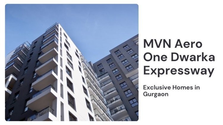 MVN Aero One Dwarka Expressway | Exclusive Homes in Gurgaon