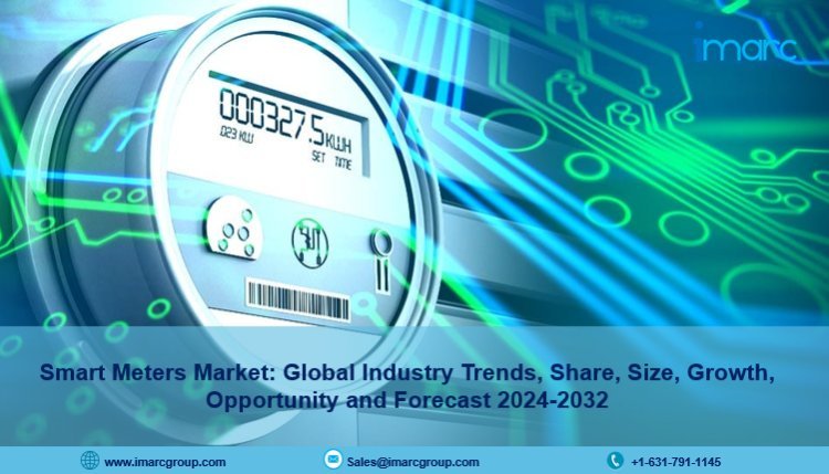 Smart Meters Market Report 2024, Growth And Forecast by 2032