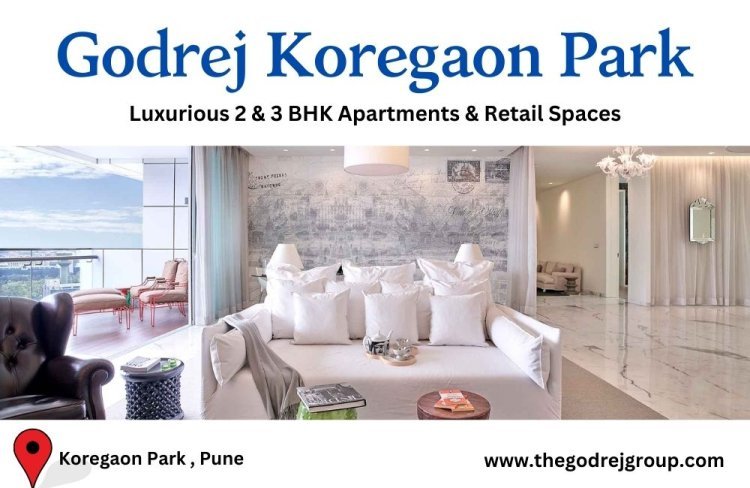 Godrej Koregaon Park - Modern Living Spaces At A Prime Location In Pune
