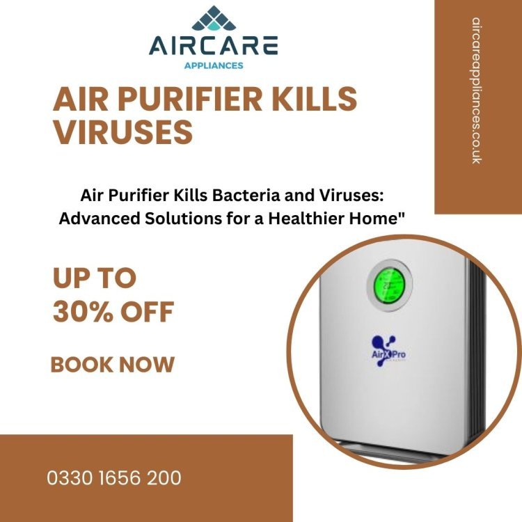 AirCare Appliances: Top Air Purifiers to Eliminate Viruses and Bacteria