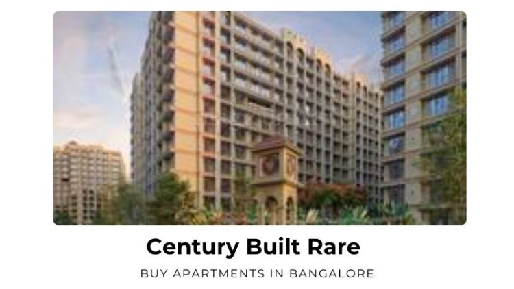 Century Built Rare | Buy Apartments in Bangalore