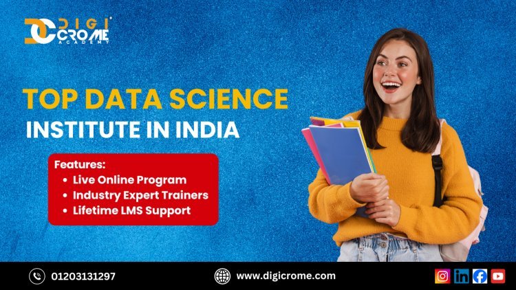 Best Data Science Institute in India: Top Institute That Offers Data Science Courses | Digicrome