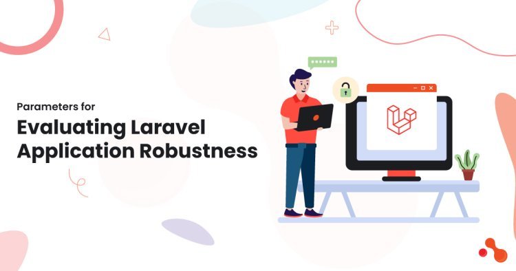 Parameters for Evaluating Laravel Application Robustness