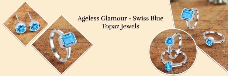 Swiss Blue Topaz - A Gemstone of Enchanting Beauty