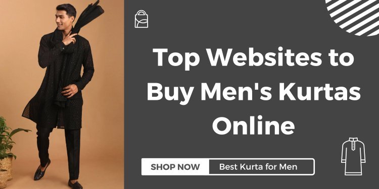Top Websites to Buy Men's Kurtas Online in UAE