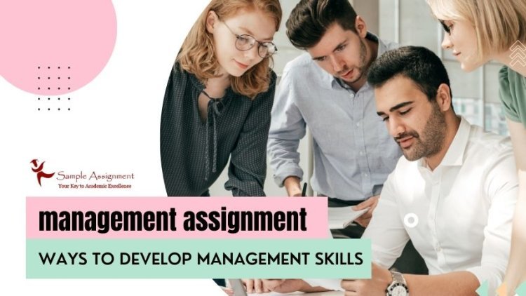 Ways to Develop Management Skills