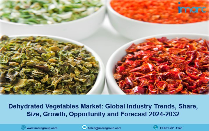 Dehydrated Vegetables Market Trends, Size, Demand, Forecast 2024-2032