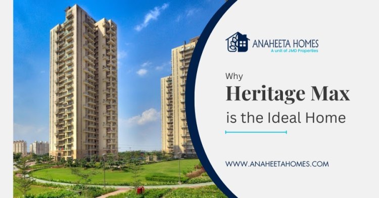 Why Heritage Max is the Ideal Home for Your Family in Gurgaon