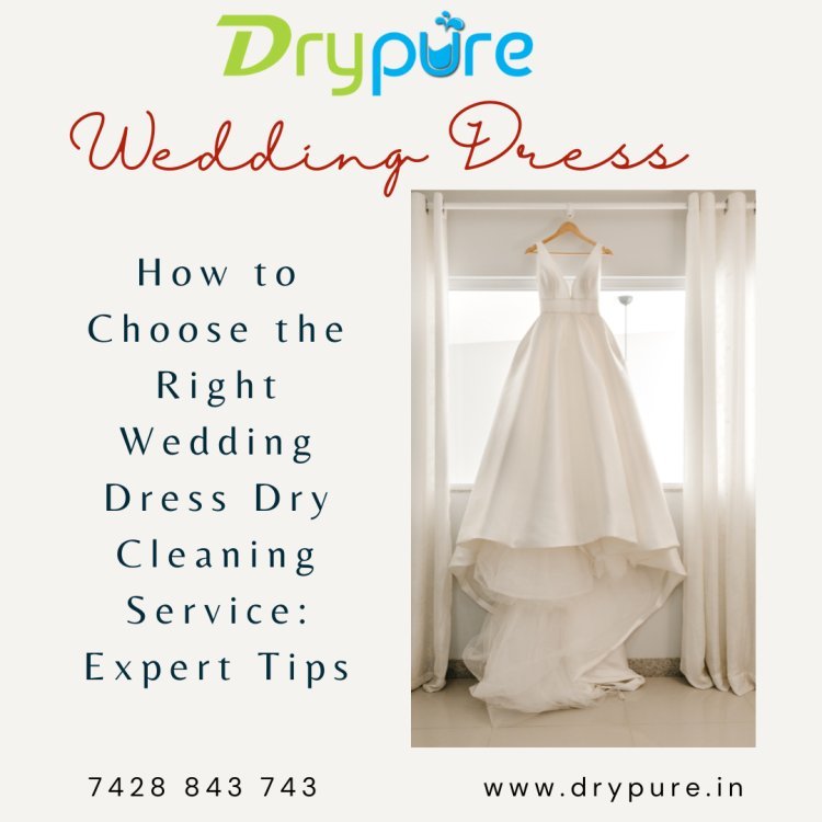 How to Choose the Right Wedding Dress Dry Cleaning Service: Expert Tips