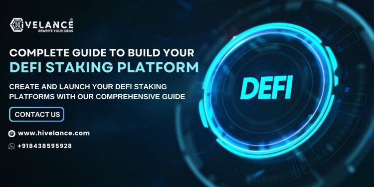 Step-by-Step Guide to Building Your DeFi Staking Platform