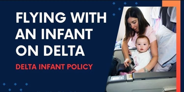 Delta Airlines Infant Policy: What Parents Need to Know About Booking Seats for Infants and Toddlers