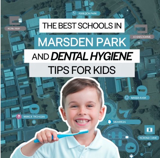 The Best Schools in Marsden Park and Dental Hygiene Tips for Kids