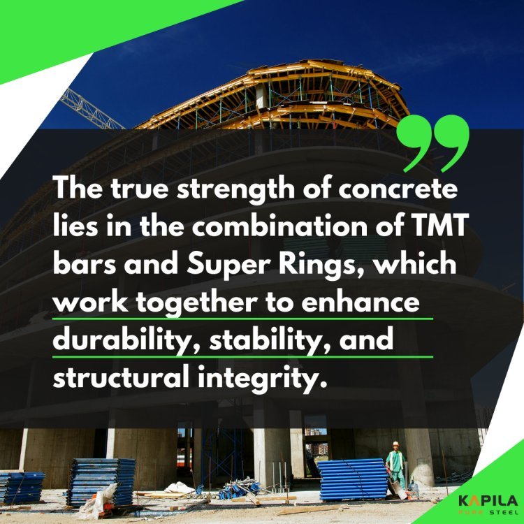 Why TMT Bars and Super Rings Are the Perfect Combination for Concrete Reinforcement