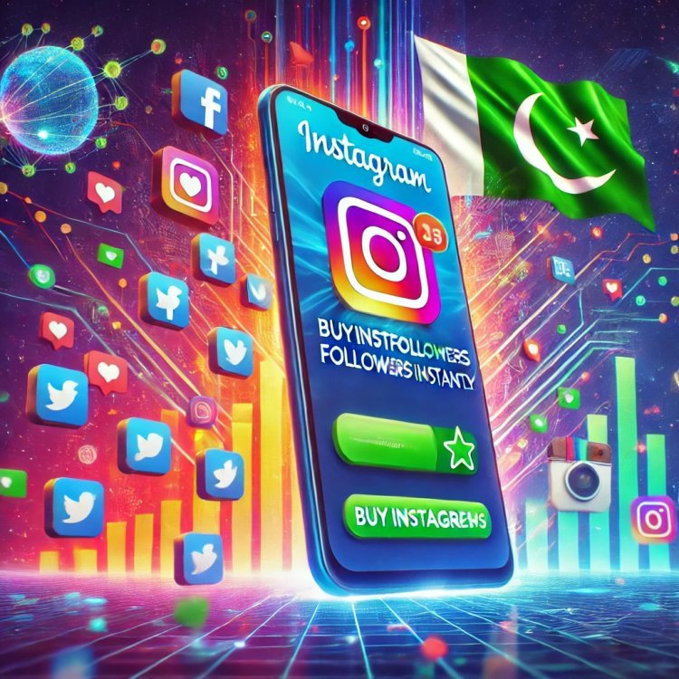 The Best Site to Buy Instagram Followers in Pakistan 2025