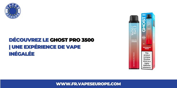 Découvrez le Ghost Pro 3500 | Une Expérience de Vape Inégalée