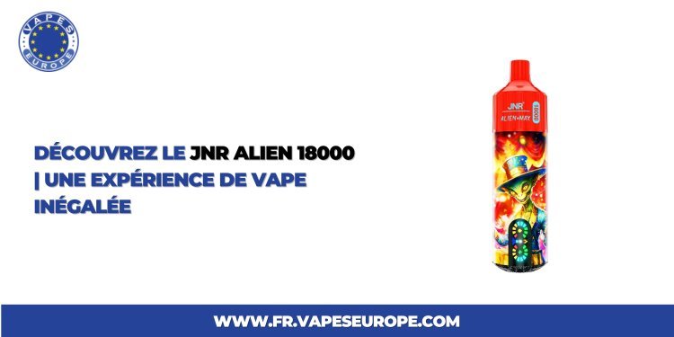 Découvrez le JNR Alien 18000  | Une Expérience de Vape Inégalée