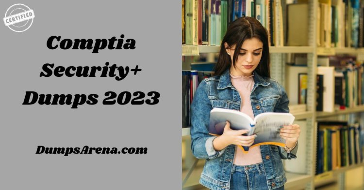 CompTIA Security+ Dumps 2023 – Your Key to Success