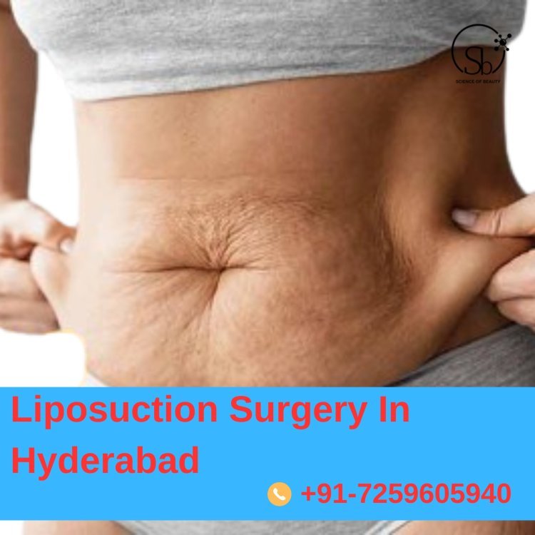 Best Liposuction Surgery in Hyderabad | Transform Your Body Today