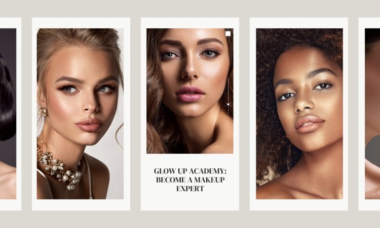 Glow Up Academy: Become a Makeup Expert