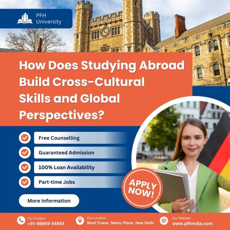 How Does Studying Abroad Build Cross-Cultural Skills and Global Perspectives?