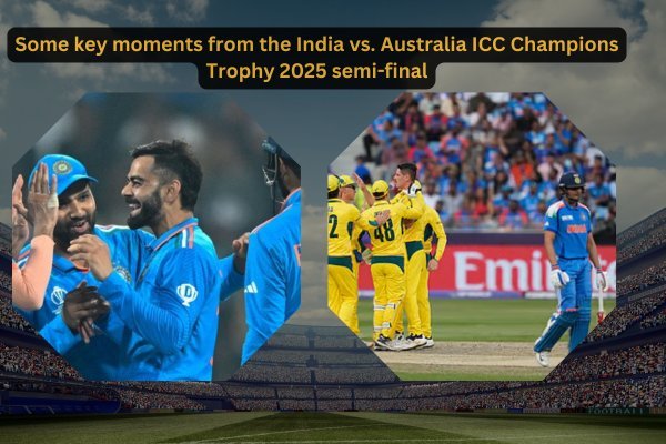 Some key moments from the India vs. Australia ICC Champions Trophy 2025 semi-final: