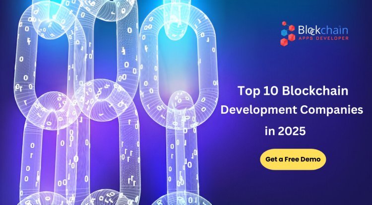 Top 10 Blockchain Development Companies in 2025