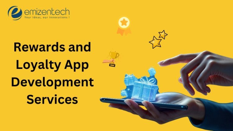 Top Rewards and Loyalty App Development Services