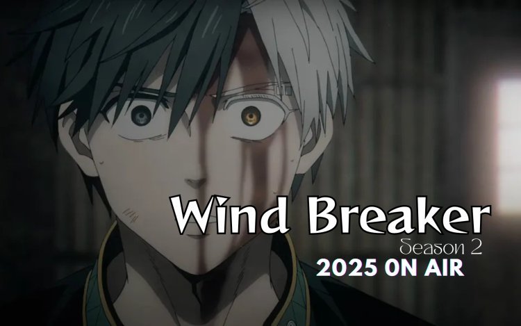 Wind Breaker Season 2: Release Date,Trailer &amp; Major Updates!