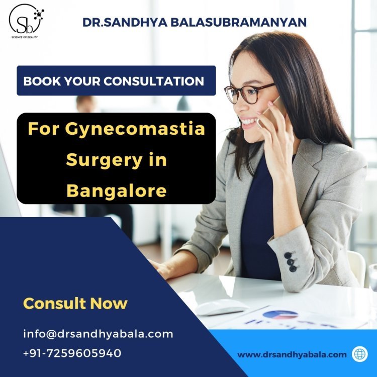 Book Your Consultation | Gynecomastia Surgery in Bangalore Today