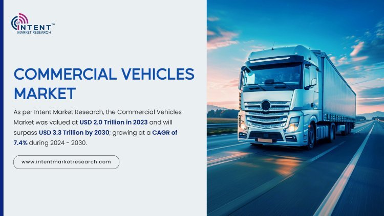 Commercial Vehicles Market: Revenue Trends, Competitive Landscape, and Growth Projections by 2030